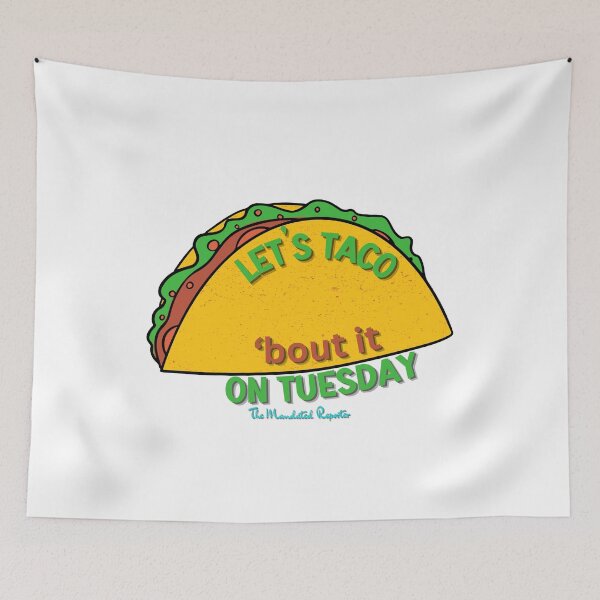 Item preview, Let's Taco 'Bout it on Tuesday designed and sold by TheReporter1.