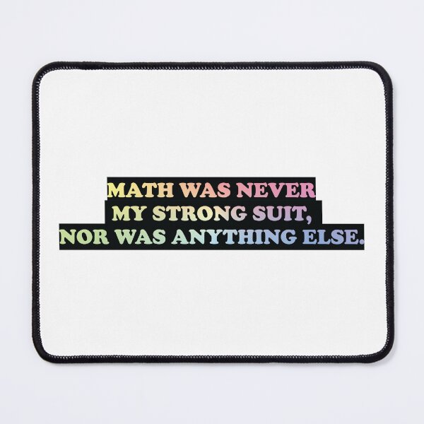 Item preview, Math Was Never My Strong Suit, Nor Was Anything Else designed and sold by ScienceCorner.