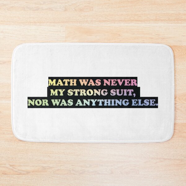 Item preview, Math Was Never My Strong Suit, Nor Was Anything Else designed and sold by ScienceCorner.