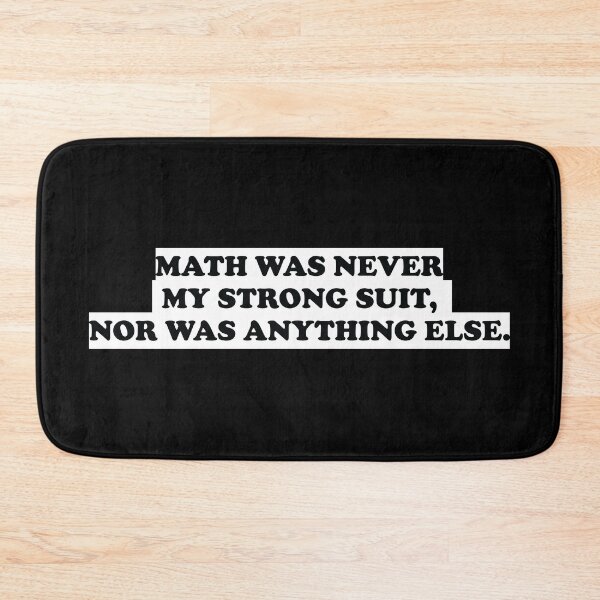Item preview, Math Was Never My Strong Suit, Nor Was Anything Else designed and sold by ScienceCorner.