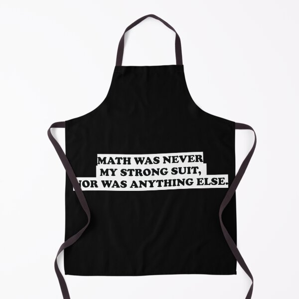 Item preview, Math Was Never My Strong Suit, Nor Was Anything Else designed and sold by ScienceCorner.