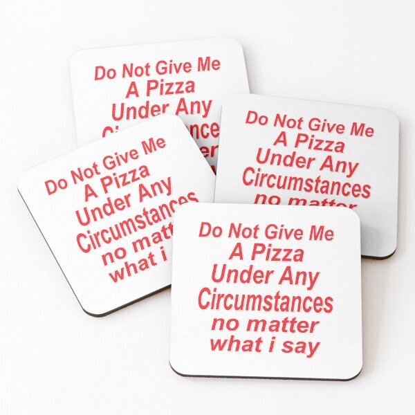 Item preview, Do Not Give Me A Pizza Under Any Circumstances No Matter what I Say Funny  Quote designed and sold by YAHIA-14.