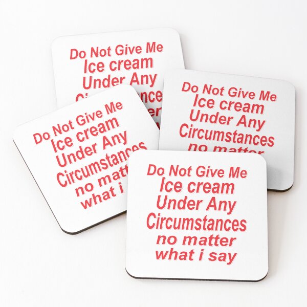 Item preview, Copy of Copy of Do Not Give Me Ice Cream Under Any Circumstances No Matter what I Say Funny  Quote designed and sold by YAHIA-14.