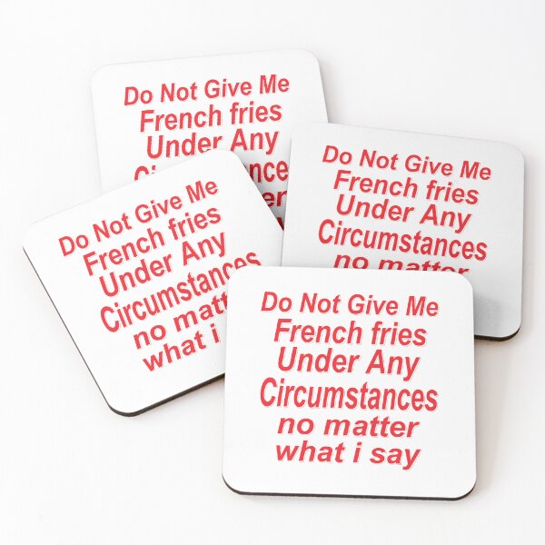 Item preview, Do Not Give Me French fries Under Any Circumstances No Matter what I Say Funny  Quote designed and sold by YAHIA-14.