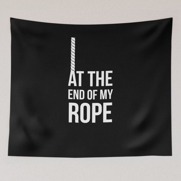Item preview, At the end of my rope designed and sold by ClanRaeDesign.