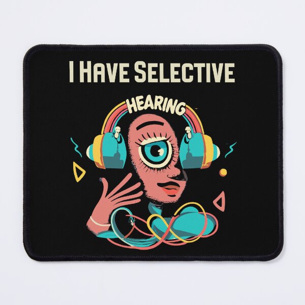 Item preview,   I Have Selective Hearing designed and sold by box-artshop.