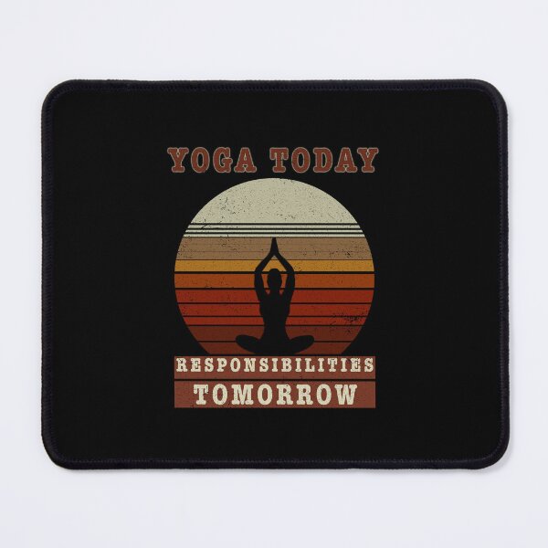 Item preview, Yoga Today, Adult Responsibilities designed and sold by ZapTeesDesign.