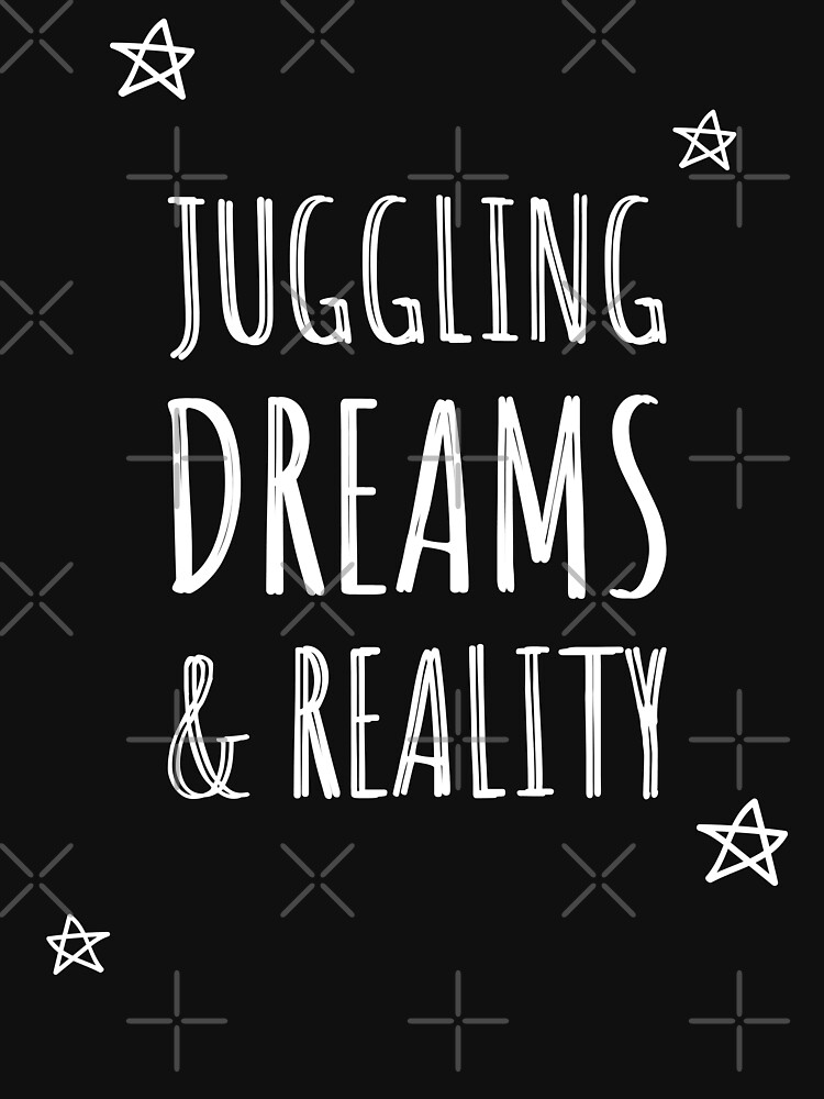 Thumbnail 7 of 7, Classic T-Shirt, Motivational T-Shirt, Inspirational "Juggling Dreams & Reality" designed and sold by Teesamust.
