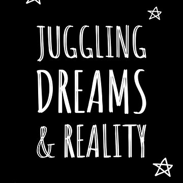 Artwork thumbnail, Motivational T-Shirt, Inspirational "Juggling Dreams & Reality" by Teesamust