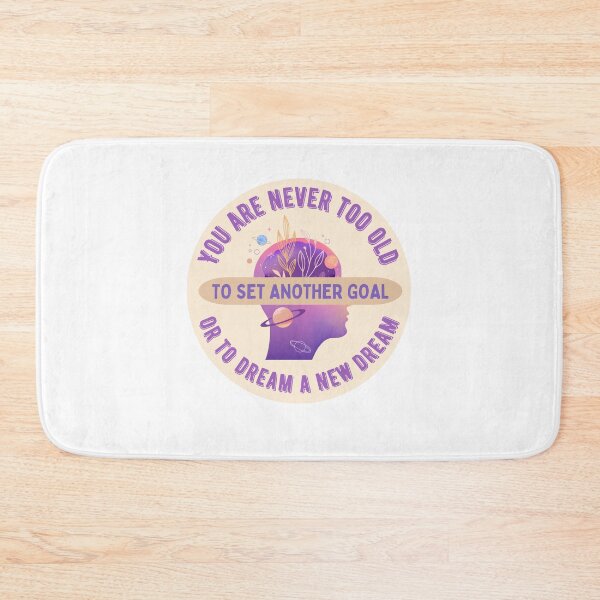 Item preview, You are never too old to set another goal or to dream a new dream designed and sold by BritishDelights.
