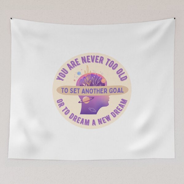 Item preview, You are never too old to set another goal or to dream a new dream designed and sold by BritishDelights.