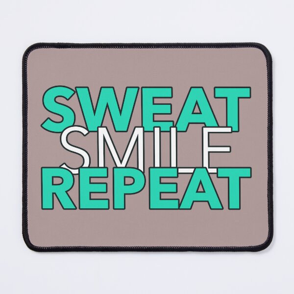 Item preview, Sweat smile repeat designed and sold by flipflopcrazy85.