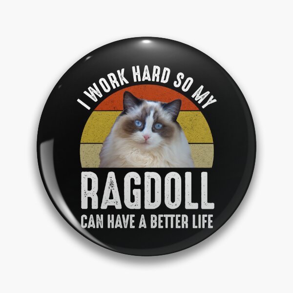 Item preview, I Work Hard So My Ragdoll Can Have A Better Life designed and sold by Cat Lady Designs.
