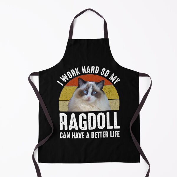 Item preview, I Work Hard So My Ragdoll Can Have A Better Life designed and sold by Cat Lady Designs.