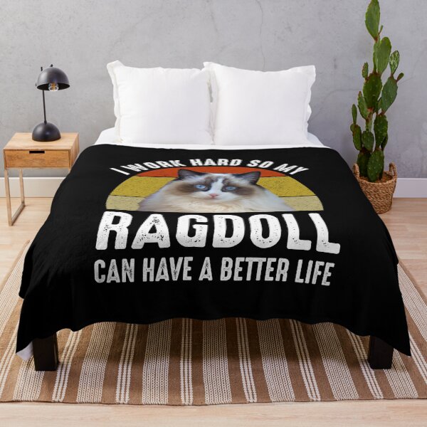 Item preview, I Work Hard So My Ragdoll Can Have A Better Life designed and sold by Cat Lady Designs.