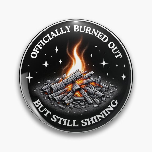 Item preview, Officially Burned Out, But Still Shining designed and sold by jessie848v.