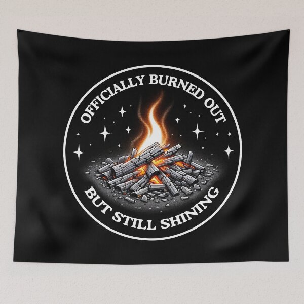 Item preview, Officially Burned Out, But Still Shining designed and sold by jessie848v.