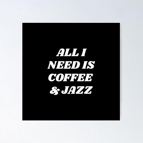 Item preview, All I need is coffee and jazz  designed and sold by Inspirationmotivation.