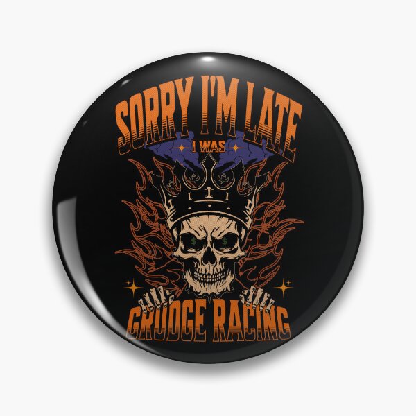 Item preview, Sorry I'm Late I Was Grudge Racing Cars Skull Money Bet Gamble Street Car Drag Racing Race Track Dragstrip Street Racing designed and sold by CarantinedChaos.