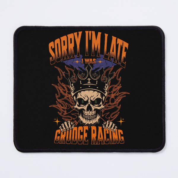 Item preview, Sorry I'm Late I Was Grudge Racing Cars Skull Money Bet Gamble Street Car Drag Racing Race Track Dragstrip Street Racing designed and sold by CarantinedChaos.