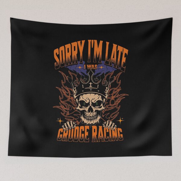Item preview, Sorry I'm Late I Was Grudge Racing Cars Skull Money Bet Gamble Street Car Drag Racing Race Track Dragstrip Street Racing designed and sold by CarantinedChaos.