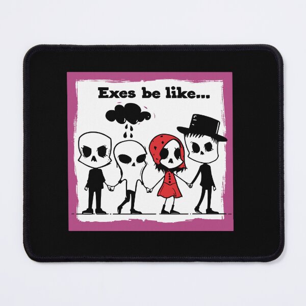Item preview, Exes be like... designed and sold by TheRealmWithin.