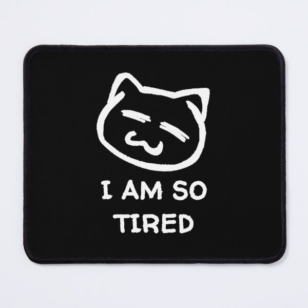 Item preview, I am so tired cat design designed and sold by CarefulCreation.