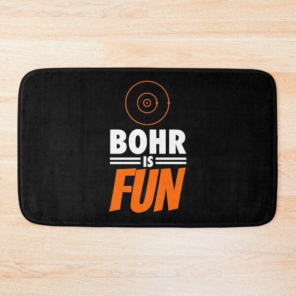 Item preview, BOHR IS FUN (physicist humor) designed and sold by frikybomb.
