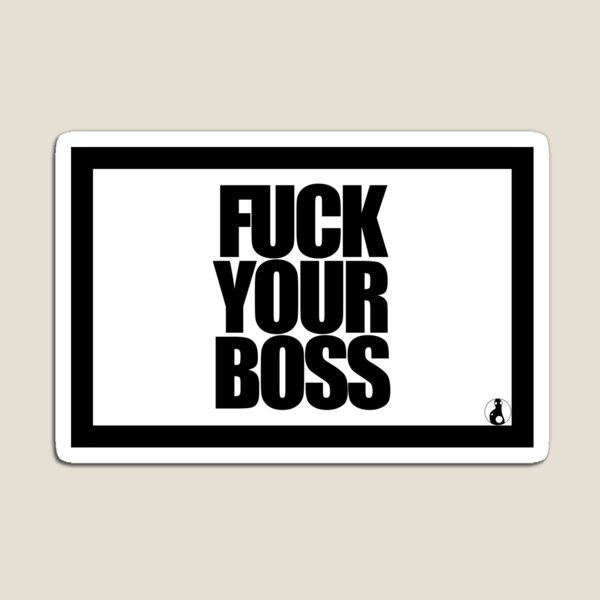 Item preview, FUCK YOUR BOSS designed and sold by MobsProject.