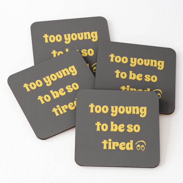 Item preview, Too young to be this tired designed and sold by Slivian.