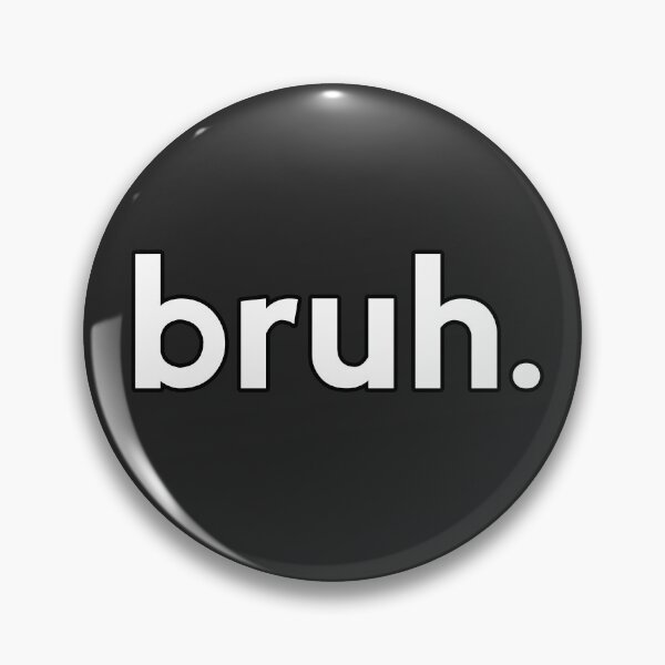 Item preview, Bruh. designed and sold by PickledjoArt.