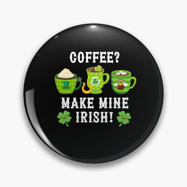 Item preview, Coffee - Make Mine Irish! St Patrick Day Design designed and sold by WigOutlet.