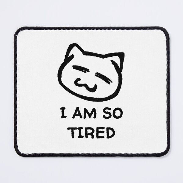 Item preview, I am so tired cat design designed and sold by CarefulCreation.
