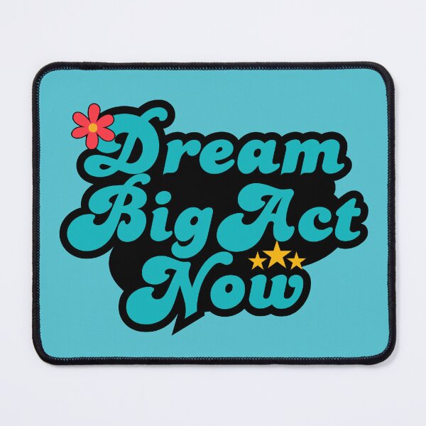 Item preview, Dream Big Act Now designed and sold by TeyMank.