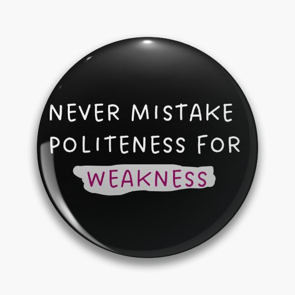 Item preview, Never mistake politeness for weakness. designed and sold by onum2018.