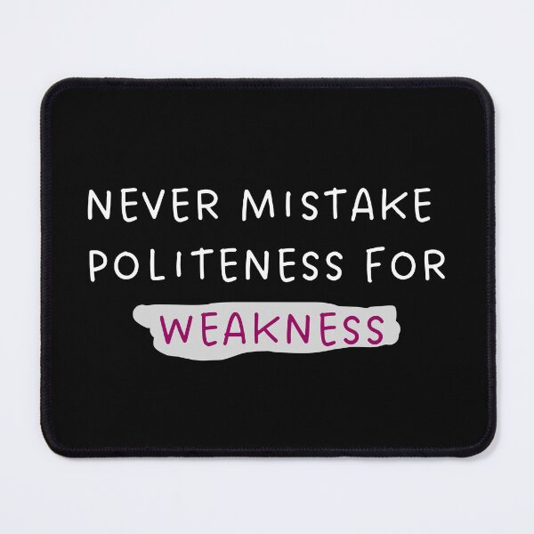 Item preview, Never mistake politeness for weakness. designed and sold by onum2018.