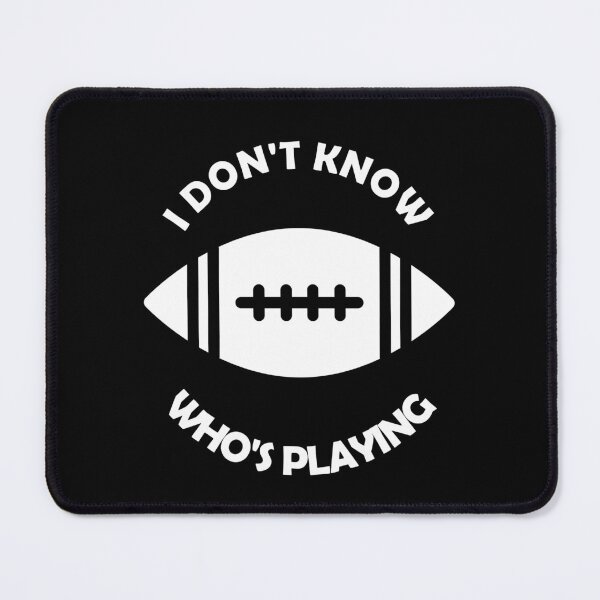 Item preview, I Don't Even Know Who's Playing designed and sold by ShopSmart213.
