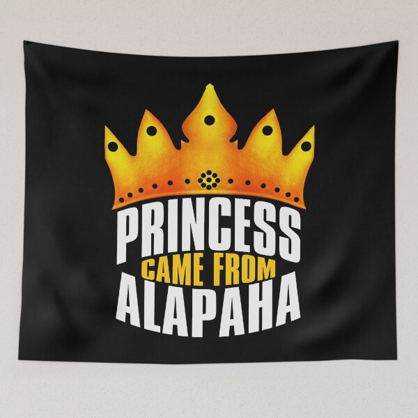 Item preview, Princess Came From Alapaha,  Alapaha Georgia designed and sold by MoMidoStore.