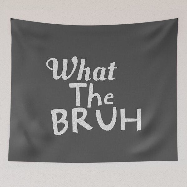 Item preview, Bruh Funny Saying Meme Slang What the Bruh designed and sold by nicksvp.