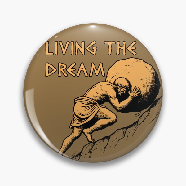 Item preview, Living The Dream - Sisyphus, Greek Mythology Meme designed and sold by SpaceDogLaika.