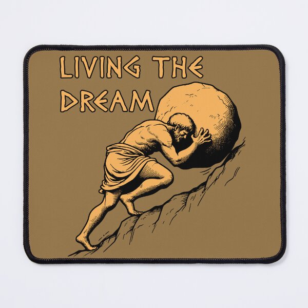 Item preview, Living The Dream - Sisyphus, Greek Mythology Meme designed and sold by SpaceDogLaika.