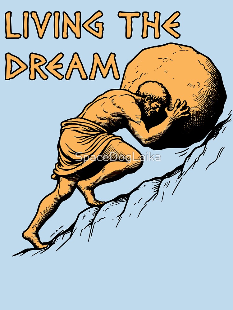 Thumbnail 7 of 7, Essential T-Shirt, Living The Dream - Sisyphus, Greek Mythology Meme designed and sold by SpaceDogLaika.