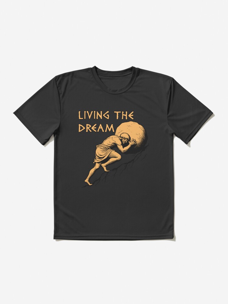 Thumbnail 2 of 7, Active T-Shirt, Living The Dream - Sisyphus, Greek Mythology Meme designed and sold by SpaceDogLaika.