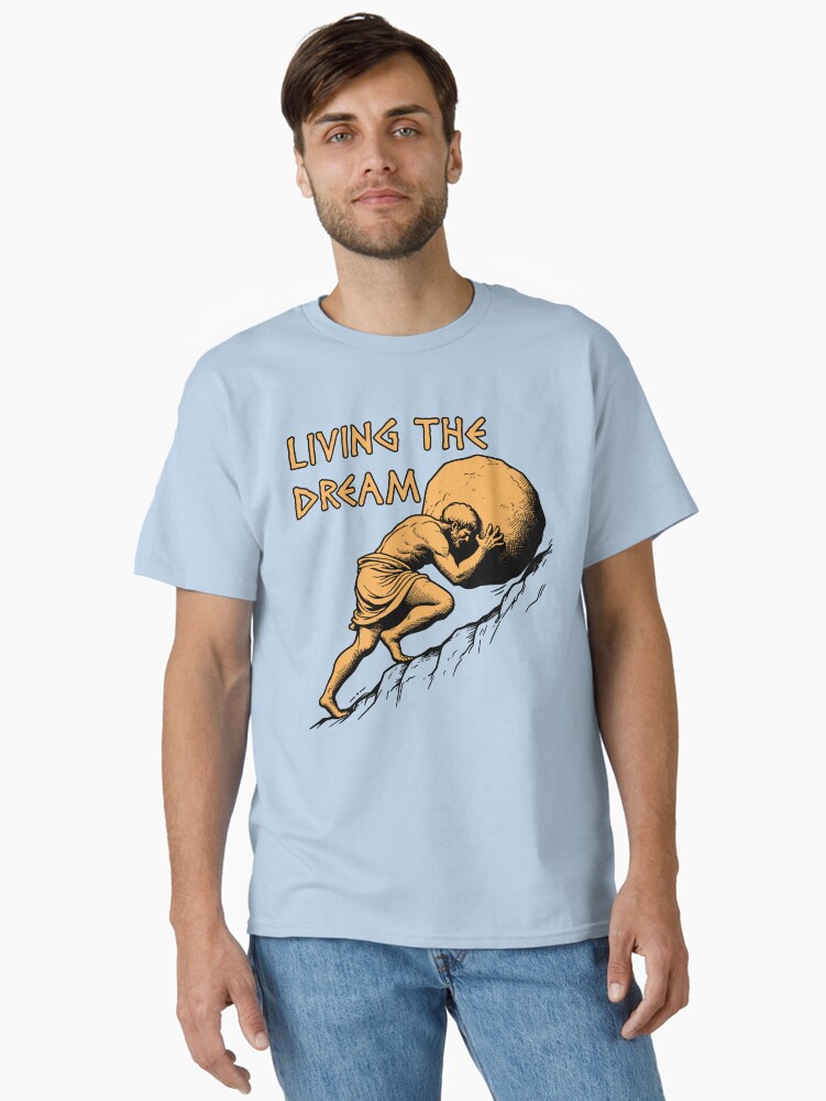 Thumbnail 2 of 7, Classic T-Shirt, Living The Dream - Sisyphus, Greek Mythology Meme designed and sold by SpaceDogLaika.