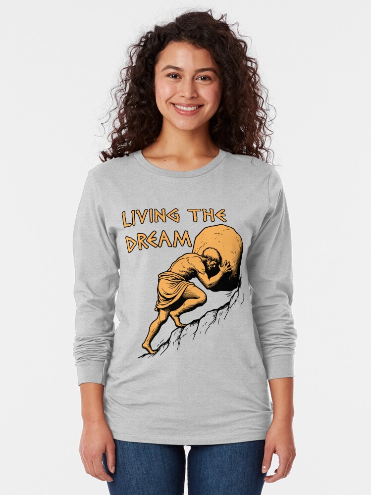Thumbnail 2 of 5, Long Sleeve T-Shirt, Living The Dream - Sisyphus, Greek Mythology Meme designed and sold by SpaceDogLaika.