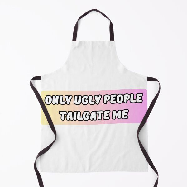Item preview, Only Ugly People Tailgate Me, Bumper Sticker, Silly Car Bumper  designed and sold by Fresh Clothes.