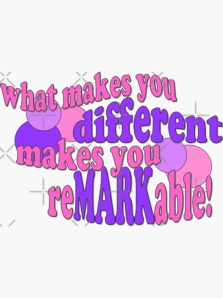 Thumbnail 3 of 3, Sticker, What Makes You Different Makes You ReMARKable! designed and sold by reMARKable-you.