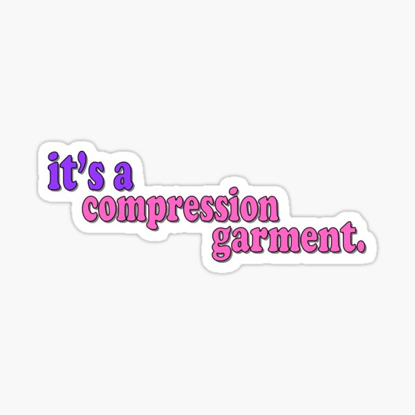 It's a compression garment Sticker