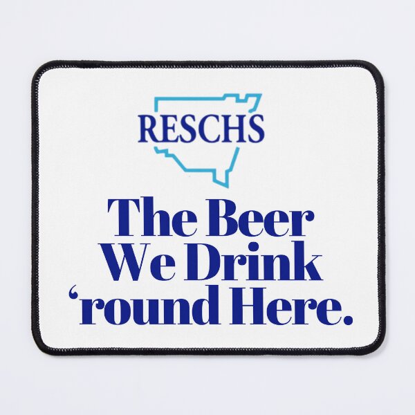 Item preview, RESCHS The Beer We Drink 'Round Here designed and sold by Simontology.
