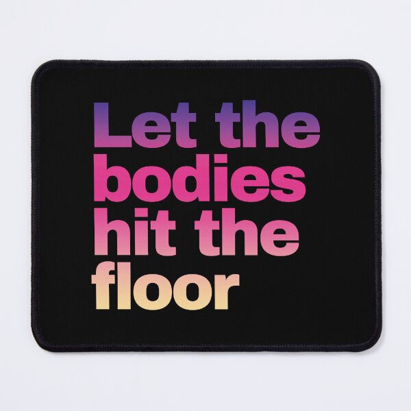 Item preview, Let The Bodies Hit The Floor designed and sold by EunsooLee.